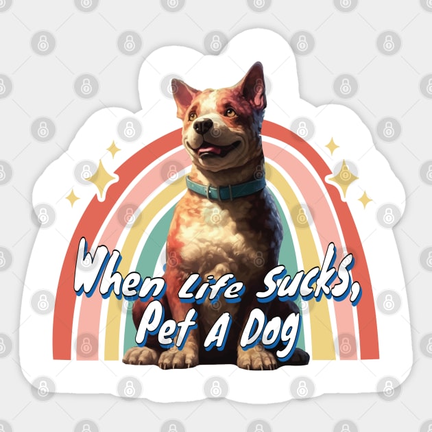 When Life Sucks, Pet A Dog Sticker by JANNIPSTORE